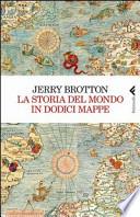 La storia del mondo in dodici mappe
