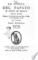 La storia del papato di Filippo De Mornay cittadino francese. Tradotta ed accresciuta con alcune Note al testo, e col Supplemento al fine dal cittadino Paolo Rivarola