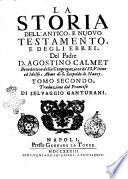 La storia dell'Antico, e Nuovo Testamento, del padre d. Agostino Calmet Benedettino ... Tomo primo [-quarto]. Traduzione dal francese di Selvaggio Canturani