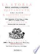 La storia dell'antico, e nuovo testamento, del Padre D. Agostino Calmet Benedittino