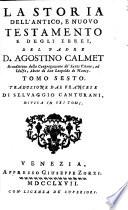 La storia dell'Antico, e Nuovo Testamento del padre d. Agostino Calmet ... Tomo primo °-sesto!. Traduzione dal francese di Selvaggio Canturani, divisa in sei tomi