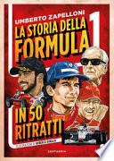 La storia della Formula 1 in 50 ritratti