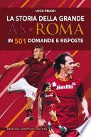 La storia della grande AS Roma in 501 domande e risposte