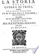 La Storia della guerra di Troia, tradotta in lingua volgare da M. G. delle Colonne Messinese [or rather by Filippo Ceffi]. Data in luce da gli Accademici della Fucina