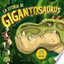 La storia di Gigantosaurus. Ediz. a colori