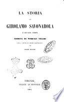 La storia di Girolamo Savonarola e de' suoi tempi narrata da Pasquale Villari con l'aiuto di nuovi documenti