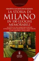 La storia di Milano in 100 luoghi memorabili