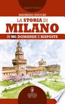 La storia di Milano in 501 domande e risposte