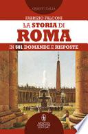 La storia di Roma in 501 domande e risposte