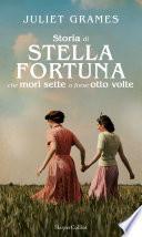 La storia di Stella Fortuna che morì sette o forse otto volte
