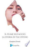La Storia di Tae-Hyung- Il Fiume Selvaggio