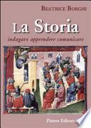 La storia. Indagare, apprendere, comunicare