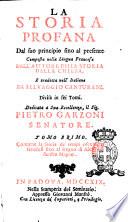 La storia profana dal suo principio sino al presente composta nella lingua francese dall'autore della Storia della chiesa e tradotta nell'italiana da Selvaggio Canturani divisa in sei tomi ... Tomo primo [-sesto]
