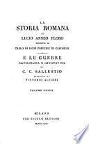 La storia Romana di Lucio Anneo Floro ; tradotta da Carlo di Ligni principe di Caposele ; e le guerre Catilinaria e Giugurtina di C. C. Sallustio