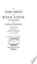 La storia romana di Tito Livio coi supplementi del Freinsemio tradotta dal C. Luigi Mabil col testo a fronte. Volume primo (-trentesimo nono)