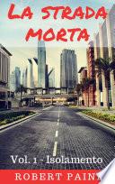 La strada morta: Vol. 1 - Isolamento