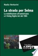 La strada per Selma. La mobilitazione afroamericana e il Voting Rights Act del 1965