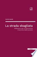 La strada sbagliata. Riflessioni per un'economia al servizio della società