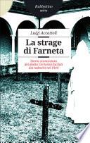 La strage di Farneta. Storia sconosciuta dei dodici Certosini fucilati dai tedeschi nel 1944