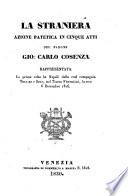La Straniera Azione Patetica In Cinque Atti ... Rappresentata La prima volta in Napoli ... 8 Decembre 1826