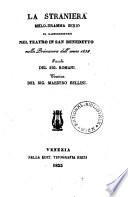 La straniera. Melodramma serio .... (Musica di Vincenzo Bellini)