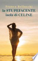 La «stupefacente» isola di Celine