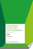La systematic review nella ricerca qualitativa. Metodi e strategie