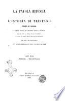 La Tavola ritonda, o L'istoria di Tristano testo di lingua citato dagli accademici della Crusca ed ora per la prima volta pubblicato secondo il codice della Mediceo-Laurenziana per cura e con illustrazioni di Filippo Luigi Polidori