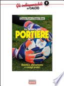 La tecnica del portiere. Didattica, allenamento e consigli pratici