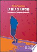 La tela di Narciso. Innamoramento nostalgia e melanconia