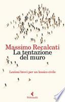 La tentazione del muro. Lezioni brevi per un lessico civile