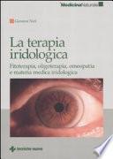 La terapia iridologica. Fitoterapia, oligoterapia, omeopatia e materia medica iridologica