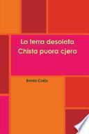 La terra desolata / Chista puora cjera