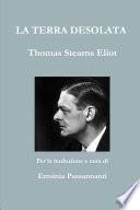 La Terra Desolata. Thomas Stearns Eliot