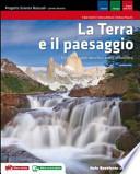 La Terra e il paesaggio. Progetto scienze naturali. Dinamiche idrosfera e atmosfera. Con espansione online. Per le Scuole superiori