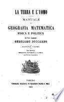 La terra e l'uomo manuale di geografia matematica fisica e politica