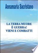 La Terra muore, è guerra, vieni e combatti