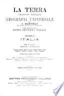 La terra, trattato popolare di geografia universale: Italia. 2 v