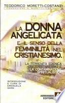 La terrenità edenica del cristianesimo e la contaminazione spiritualistica ; La donna angelicata e il senso della femminilità nel cristianesimo