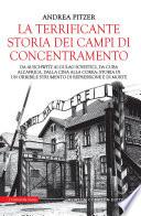 La terrificante storia dei campi di concentramento