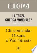 La terza guerra mondiale? Chi comanda, Obama o Wall Street?