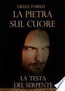 La testa del serpente. La pietra sul cuore