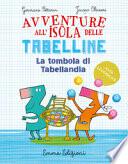 La tombola di Tabellandia. Avventure all'isola delle tabelline. Ediz. ad alta leggibilità
