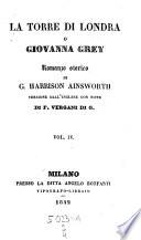 La torre di Londra, o Giovanna Grey, romanzo storico; versione di F. Vergani