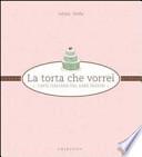 La torta che vorrei. L'arte italiana del cake design