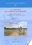 La Toscana dai Lorena al fascismo