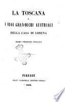 La Toscana e i suoi gran-duchi austriaci della casa di Lorena