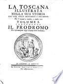 La Toscana illustrata nella sua storia con varj scelti monumenti e documenti per l'avanti o inediti, o molto rari. [Edited by A. Santini.]