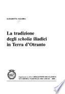 La tradizione degli scholia iliadici in Terra d'Otranto