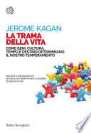 La trama della vita. Come geni, cultura, tempo e destino determinano il nostro temperamento